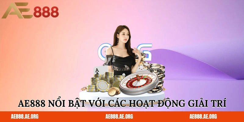 AE888 nổi bật với các hoạt động giải trí