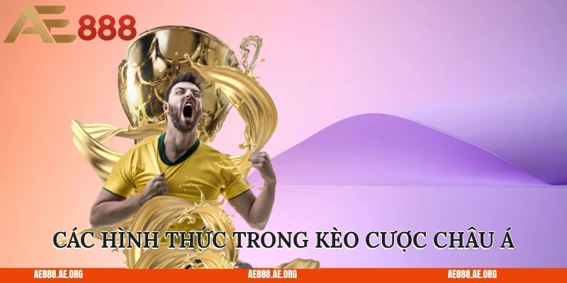 Các hình thức trong kèo cược châu Á