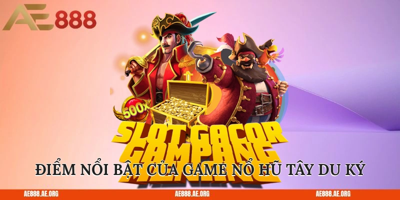 Điểm nổi bật của game nổ hũ Tây Du Ký