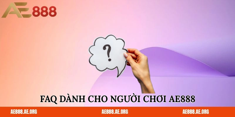 FAQ dành cho người chơi AE888