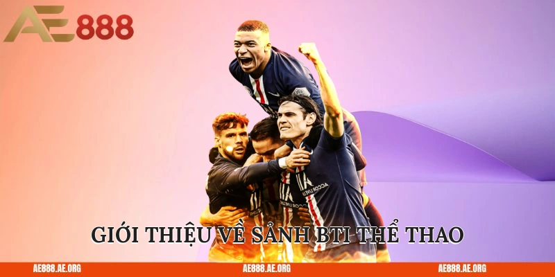 Giới thiệu về sảnh Bti thể thao