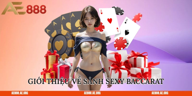 Giới thiệu về Sảnh Sexy Baccarat