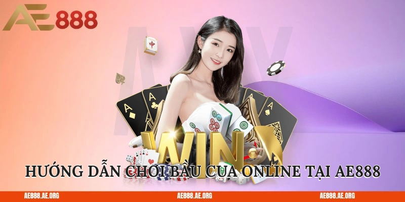 Hướng dẫn chơi Bầu Cua online tại AE888