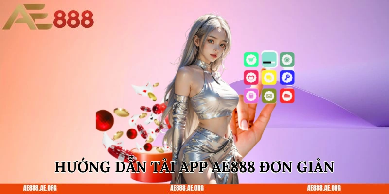 Hướng dẫn tải app AE888 đơn giản