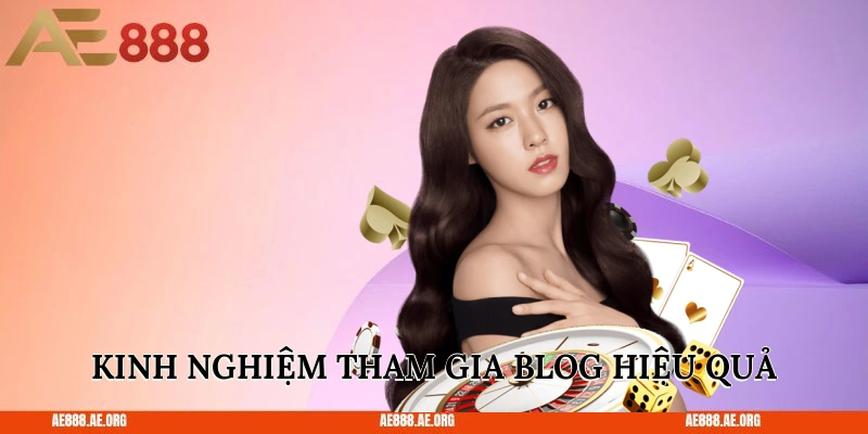 Kinh nghiệm tham gia Blog hiệu quả
