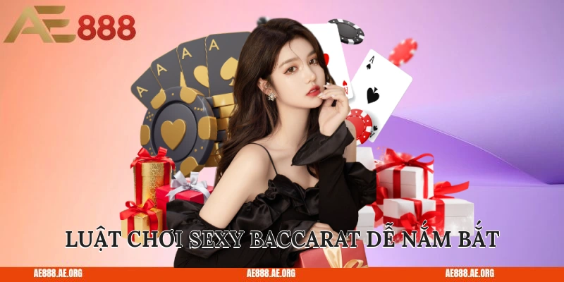 Luật chơi Sexy Baccarat dễ nắm bắt
