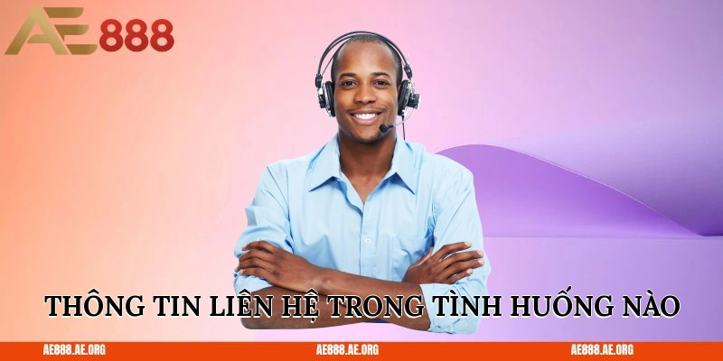 Thông tin liên hệ trong tình huống nào