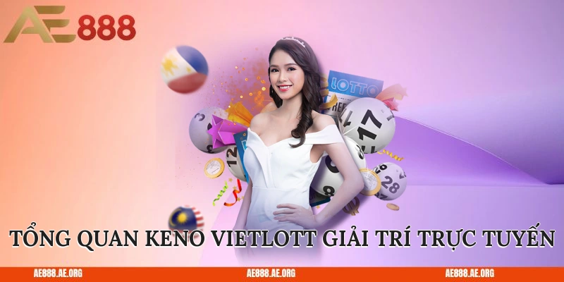 Tổng quan về Keno Vietlott – giải trí trực tuyến