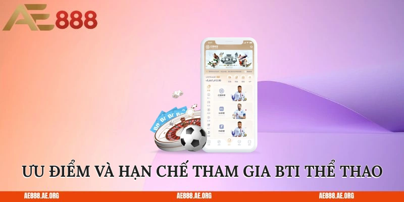 Ưu điểm và hạn chế khi tham gia Bti thể thao